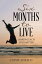 Six Months to Live Making Each Day MatterŻҽҡ[ Cathy Anello ]