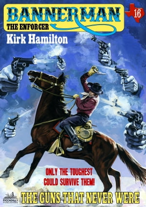 Bannerman the Enforcer 16: The Guns That Never Were【電子書籍】[ Kirk Hamilton ]