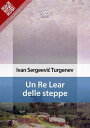 Un Re Lear delle steppe【電子書籍】[ Ivan 