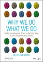 Why We Do What We Do Understanding Our Brain to Get the Best Out of Ourselves and Others