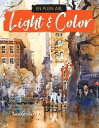 En Plein Air: Light Color Expert techniques and step-by-step projects for capturing mood and atmosphere in watercolor【電子書籍】 Iain Stewart