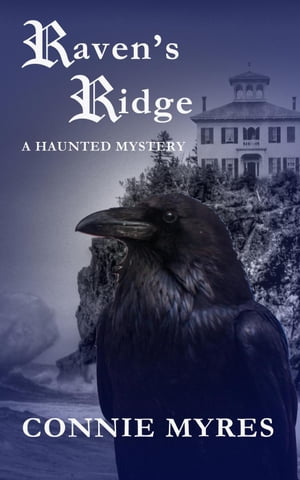 Raven's Ridge: A Haunted Mystery【電子書籍】[ Connie Myres ]