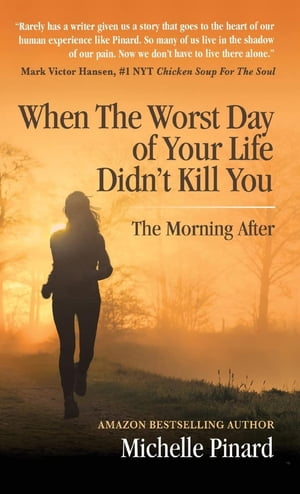 When the Worst Day of Your Life Didn't Kill You