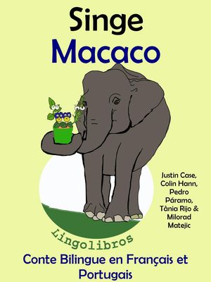Conte Bilingue en Français et Portugais: Singe - Macaco (Collection apprendre l'portugais)