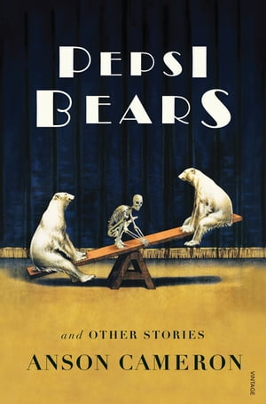 Pepsi Bears and Other Stories【電子書籍】[ Anson Cameron ]