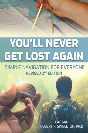 You'll Never Get Lost Again: Simple Navigation for Everyone Revised 2nd Edition