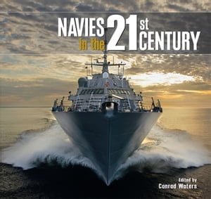 Navies in the 21st Century【電子書籍】[ Conrad Waters ]