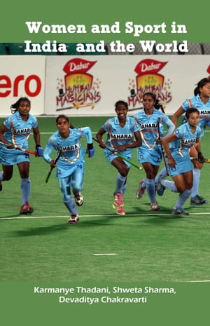 Women and Sport in India and the World: Examining the History and Suggesting Policy Reforms