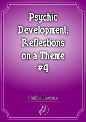 Psychic Development Reflections On A Theme #4