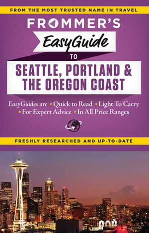 Frommer's EasyGuide to Seattle, Portland and the Oregon Coast【電子書籍】[ Donald Olson ]