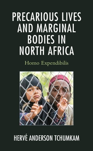 Precarious Lives and Marginal Bodies in North Africa Homo Expendibilis
