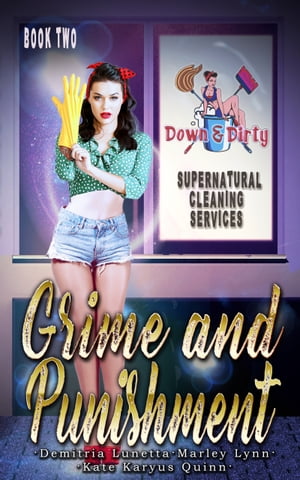 Grime and Punishment A Paranormal Mystery with a Slow Burn Romance【電子書籍】[ Demitria Lunetta ]