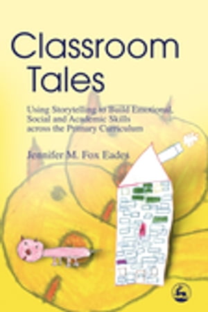 ŷKoboŻҽҥȥ㤨Classroom Tales Using Storytelling to Build Emotional, Social and Academic Skills across the Primary CurriculumŻҽҡ[ Jennifer Eades ]פβǤʤ2,968ߤˤʤޤ