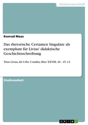 Das rhetorische Certamen Singulare als exemplum für Livius' didaktische Geschichtsschreibung