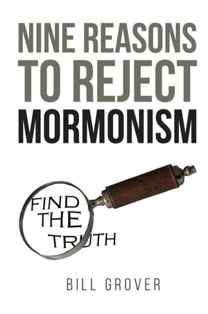 Nine Reasons to Reject Mormonism