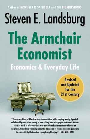 The Armchair Economist Economics & Everyday Life