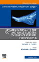 Updates in Implants for Foot and Ankle Surgery: 35 Years of Clinical Perspectives,An Issue of Clinics in Podiatric Medicine and Surgery