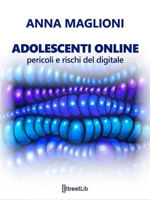 Adolescenti online: pericoli e rischi del digitale