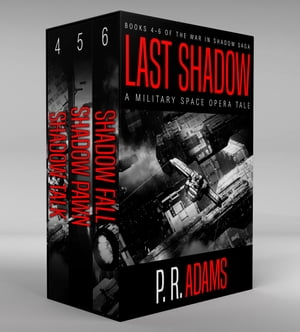 Last Shadow A Military Space Opera Tale【電子書籍】[ P R Adams ]