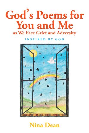 GodaEUR(tm)s Poems for You and Me as We Face Grief and Adversity Inspired by God