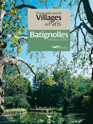 Promenades dans les villages de Paris-Batignolles
