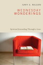 Wednesday Wonderings Spiritual Journaling Through a Lens【電子書籍】 Gary E. Nelson