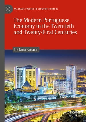 The Modern Portuguese Economy in the Twentieth and Twenty-First Centuries