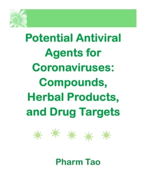 Potential Antiviral Agents for Coronaviruses: Compounds, Herbal Products, and Drug Targets