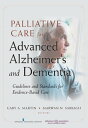 Palliative Care for Advanced Alzheimer's and Dementia Guidelines and Standards f...