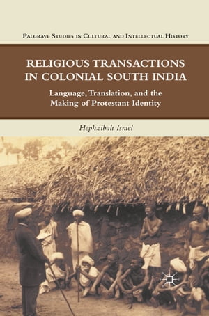 Religious Transactions in Colonial South India Language, Translation, and the Making of Protestant Identity