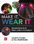 Make It, Wear It: Wearable Electronics for Makers, Crafters, and Cosplayers