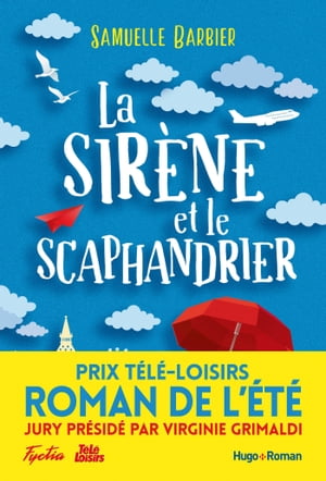 La sir?ne et le scaphandrier - Prix T?l?-Loisirs du roman de l'?t?, pr?sid? par Virginie Grimaldi Prix T?l?-Loisirs du roman de l'?t?, pr?sid? par Virginie Grimaldi