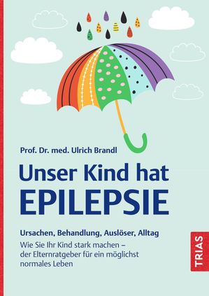 Unser Kind hat Epilepsie Ursachen, Behandlung, Ausl?ser, Alltag. Wie Sie Ihr Kind stark machen - der Elternratgeber f?r ein m?glichst normales LebenŻҽҡ[ Ulrich Brandl ]