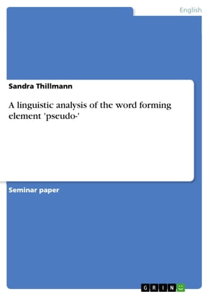 A linguistic analysis of the word forming element 'pseudo-'