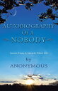 Autobiography of a Nobody Stories from a Miracle-Filled Life【電子書籍】[ Anonymous ]