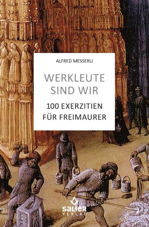 Werkleute sind wir 100 Exerzitien f r Freimaurer【電子書籍】 Alfred Messerli