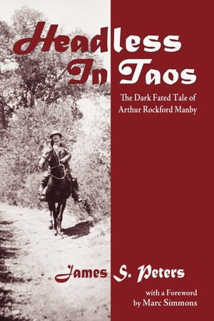 ŷKoboŻҽҥȥ㤨Headless in Taos The Dark Fated Tale of Arthur Rockford ManbyŻҽҡ[ James Stephen Peters ]פβǤʤ781ߤˤʤޤ