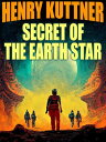 ŷKoboŻҽҥȥ㤨Secret of the Earth StarŻҽҡ[ Henry Kuttner ]פβǤʤ140ߤˤʤޤ