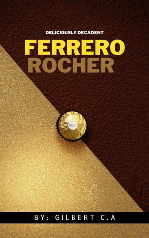 DELICIOUSLY DECADENT: THE FERRERO ROCHER COOKBOOK