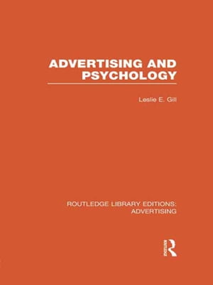 Advertising and Psychology (RLE Advertising)【電子書籍】[ Leslie Ernest Gill ]