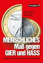 MENSCHLICHES Ma gegen GIER und HASS Small is beautiful im 21. Jahrhundert【電子書籍】 Michael Breisky