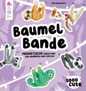 Sooo Cute - Baumel-Bande Magnetische H?keltiere zum Abh?ngen und Chillen【電子書籍】[ Jana Ganseforth ]