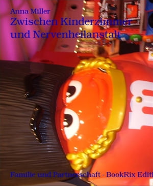 Zwischen Kinderzimmer und Nervenheilanstalt