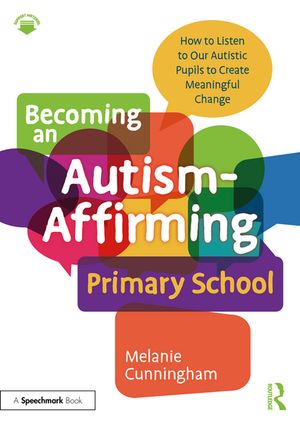 ŷKoboŻҽҥȥ㤨Becoming an Autism-Affirming Primary School How to Listen to Our Autistic Pupils to Create Meaningful ChangeŻҽҡ[ Melanie Cunningham ]פβǤʤ4,069ߤˤʤޤ
