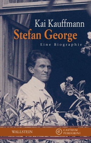 Stefan George Eine BiographieŻҽҡ[ Kai Kauffmann ]