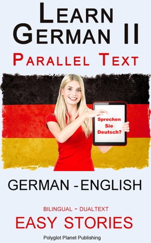 Learn German II Parallel Text - Easy Stories (English - German) Dual Language - Bilingual