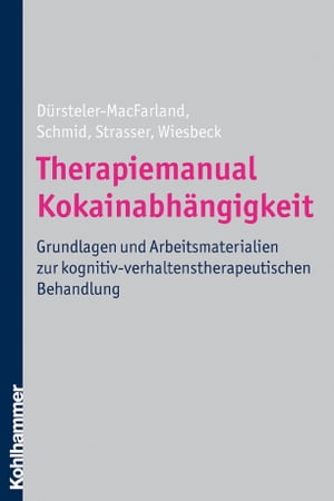 Therapiemanual Kokainabh?ngigkeit Grundlagen und Arbeitsmaterialien zur kognitiv-verhaltenstherapeutischen BehandlungŻҽҡ[ Kenneth M. D?rsteler-MacFarland ]