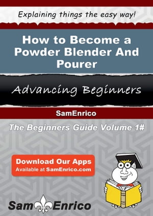 How to Become a Powder Blender And Pourer