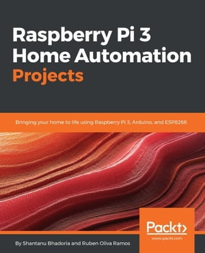 Raspberry Pi 3 Home Automation Projects