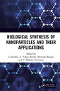 Biological Synthesis of Nanoparticles and Their Applications【電子書籍】